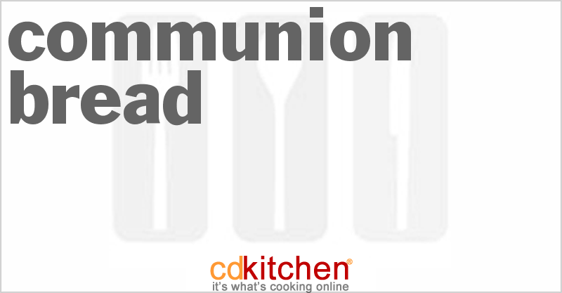 Communion Bread - CDKitchen.com