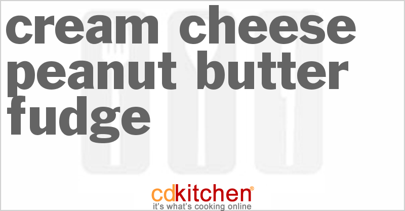 Cream Cheese Peanut Butter Fudge - CDKitchen.com