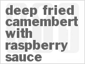 recipe for deep fried camembert with raspberry sauce