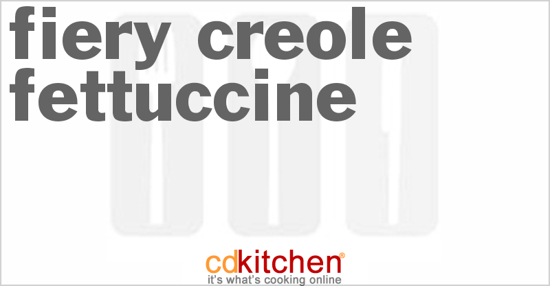 Fiery Creole Fettuccine - CDKitchen.com