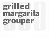 recipe for grilled margarita grouper