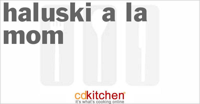 Haluski A La Mom - CDKitchen.com