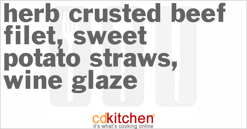Herb Crusted Beef Filet, Sweet Potato Straws, Wine Glaze - CDKitchen.com