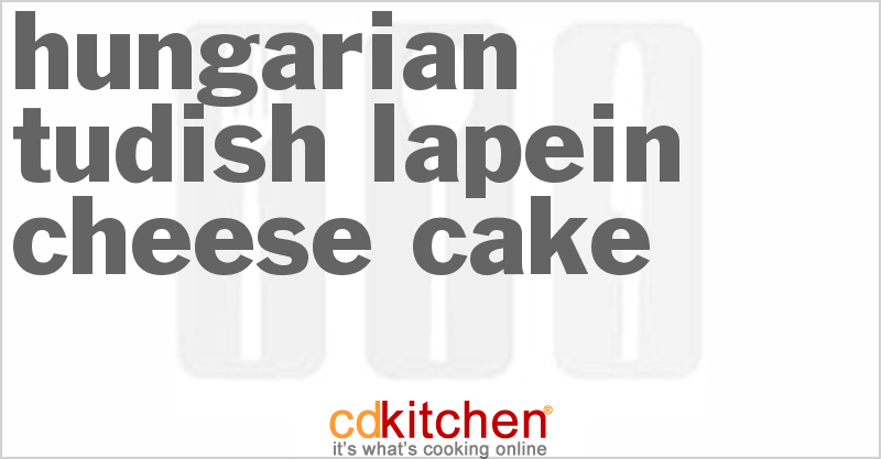 Hungarian Tudish Lapein Cheese Cake - CDKitchen.com