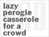 recipe for lazy perogie casserole for a crowd