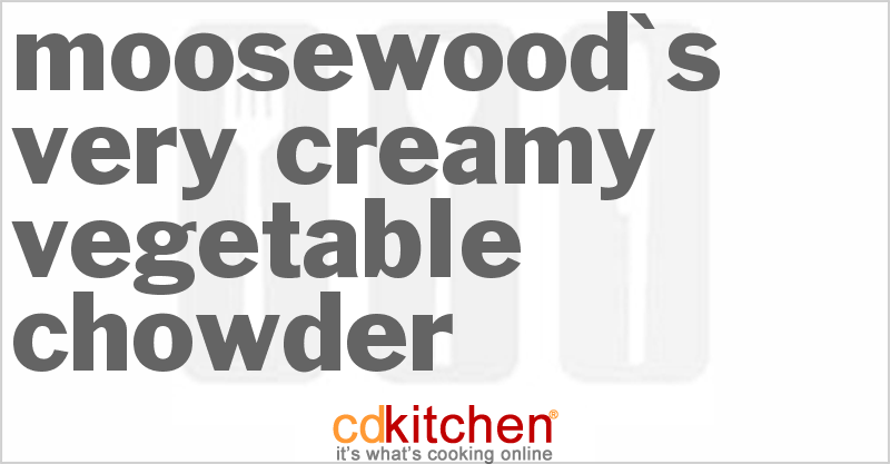 Moosewood's Very Creamy Vegetable Chowder - CDKitchen.com