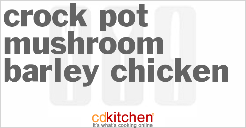 Mushroom Barley Chicken - CDKitchen.com