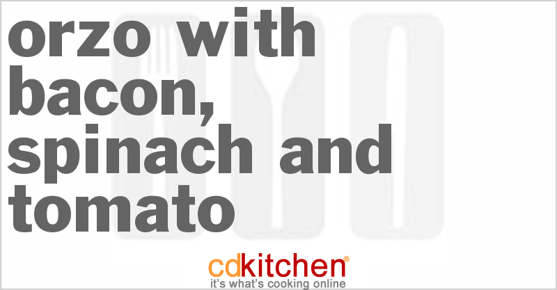 Orzo with Bacon, Spinach and Tomato - CDKitchen.com