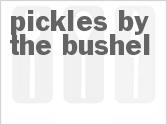 recipe for pickles by the bushel