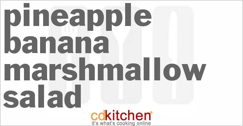 Pineapple Banana Marshmallow Salad - CDKitchen.com