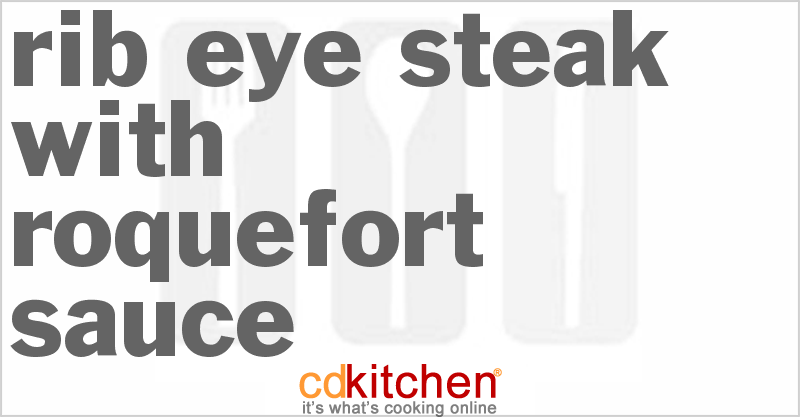 Rib-Eye Steak With Roquefort Sauce - CDKitchen.com