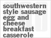 recipe for southwestern style sausage egg and cheese breakfast casserole