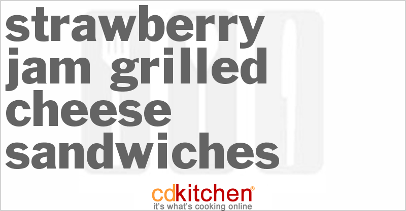 Strawberry Jam Grilled Cheese Sandwiches - CDKitchen.com