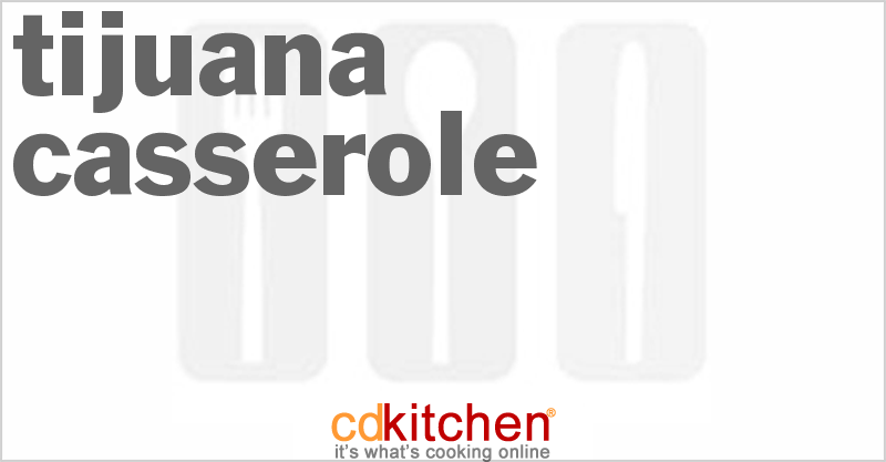 Tijuana Casserole - CDKitchen.com