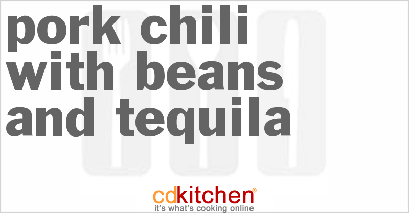 Pork Chili With Beans And Tequila - CDKitchen.com