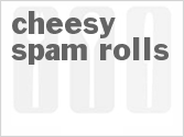 Cheesy Spam Rolls