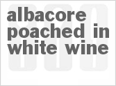 recipe for albacore poached in white wine
