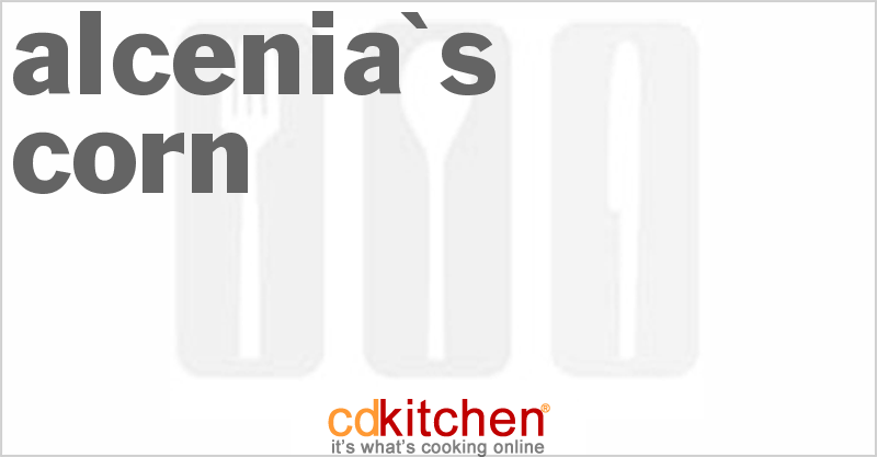 Alcenia's Corn - CDKitchen.com