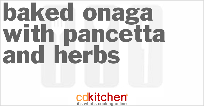 Baked Onaga With Pancetta And Herbs - CDKitchen.com