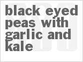 recipe for black eyed peas with garlic and kale