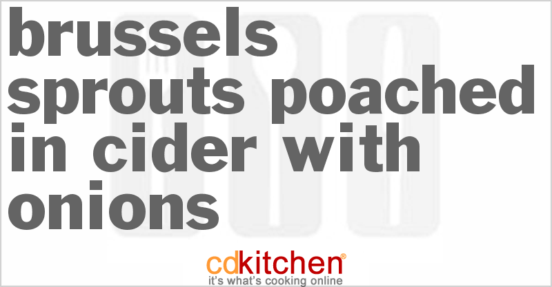 Brussels Sprouts Poached In Cider With Onions - CDKitchen.com