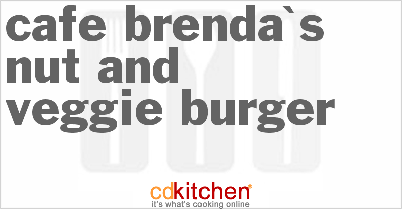 Cafe Brenda's Nut and Veggie Burger - CDKitchen.com