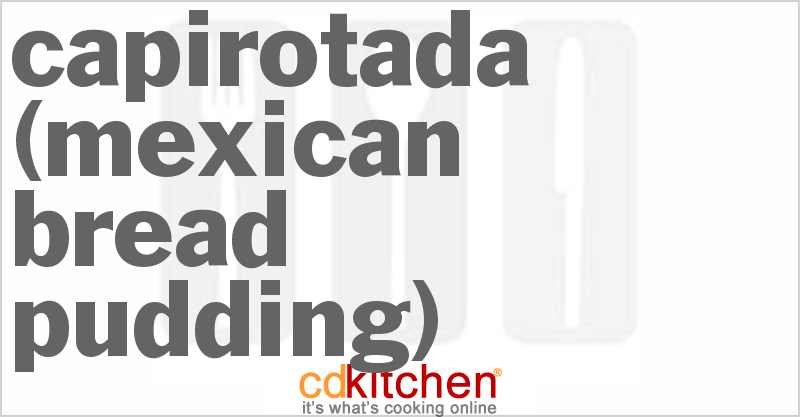 Capirotada (Mexican Bread Pudding) - CDKitchen.com