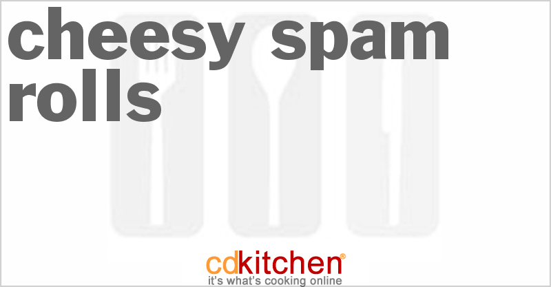 Cheesy Spam Rolls - CDKitchen.com