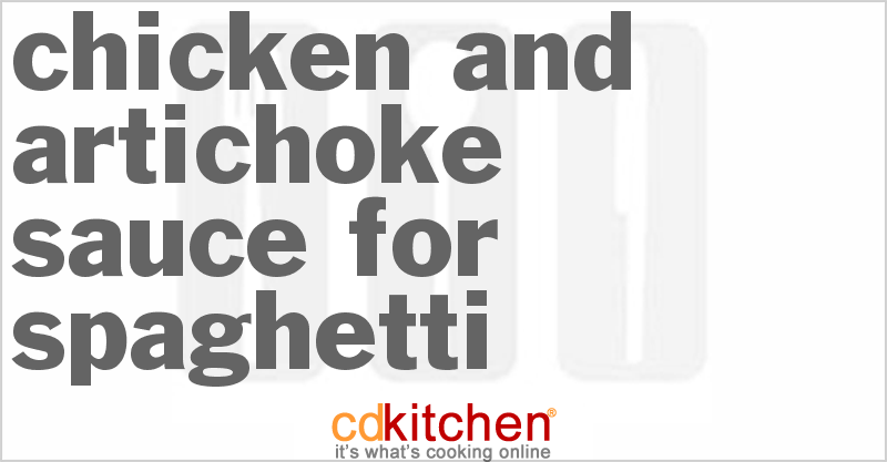 Chicken And Artichoke Sauce For Spaghetti - CDKitchen.com