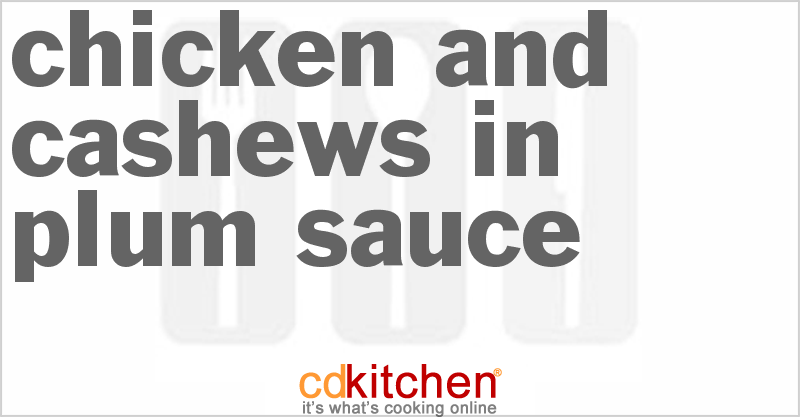 Chicken And Cashews In Plum Sauce - CDKitchen.com