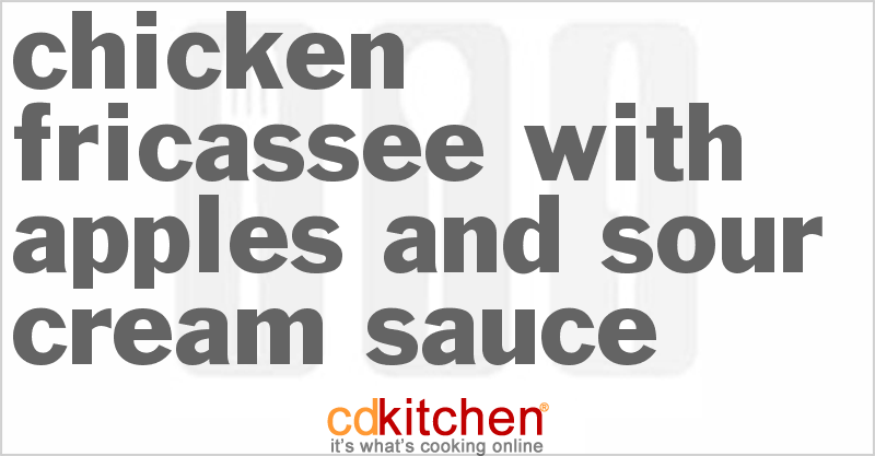 Chicken Fricassee With Apples And Sour Cream Sauce - CDKitchen.com