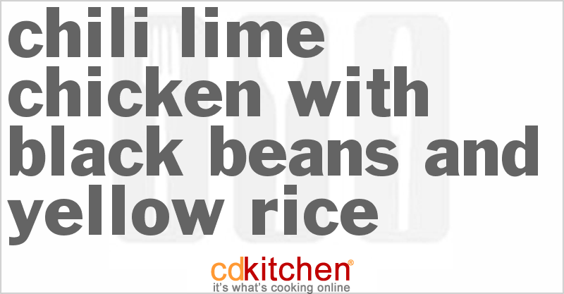 Chili-Lime Chicken With Black Beans And Yellow Rice - CDKitchen.com