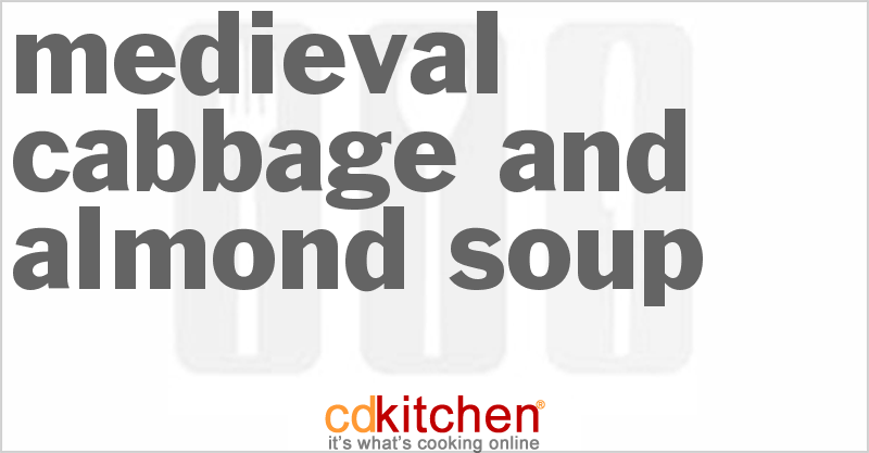 Medieval Cabbage And Almond Soup - CDKitchen.com