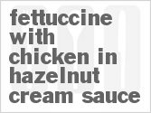 recipe for fettuccini with chicken in hazelnut cream sauce