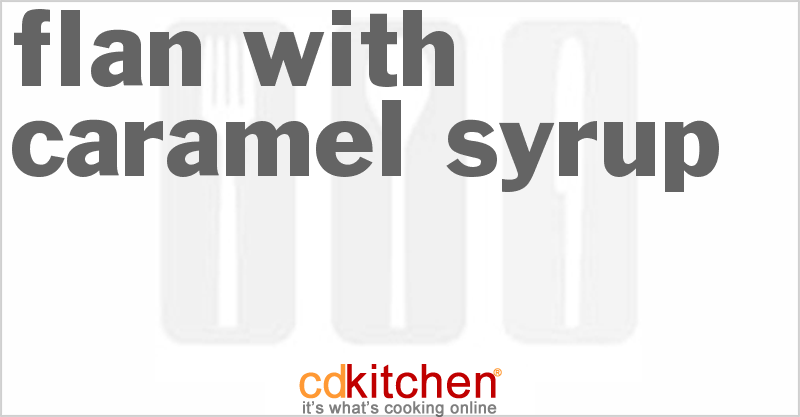 Flan with Caramel Syrup - CDKitchen.com
