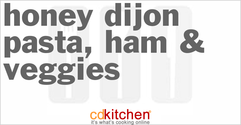 Honey Dijon Pasta, Ham & Veggies - CDKitchen.com