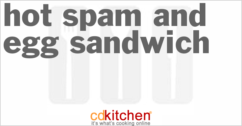 Hot Spam And Egg Sandwich - CDKitchen.com