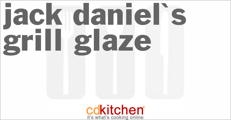 Jack Daniel's Grill Glaze - CDKitchen.com