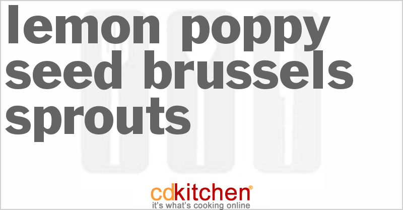 Lemon-Poppy Seed Brussels Sprouts - CDKitchen.com