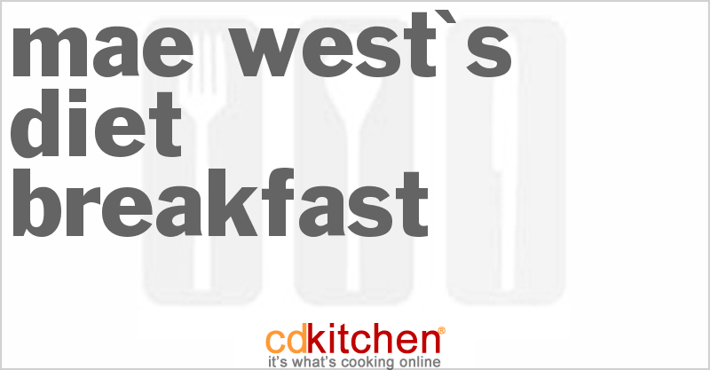 Mae West's Diet Breakfast - CDKitchen.com