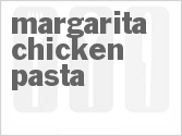 recipe for margarita chicken pasta