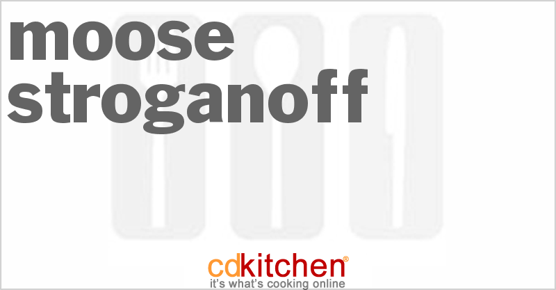 Moose Stroganoff - CDKitchen.com