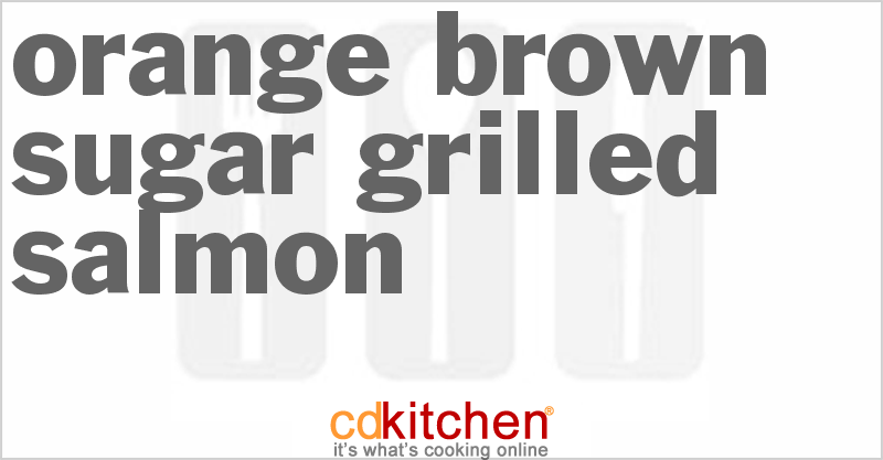 Orange-Brown Sugar Grilled Salmon - CDKitchen.com