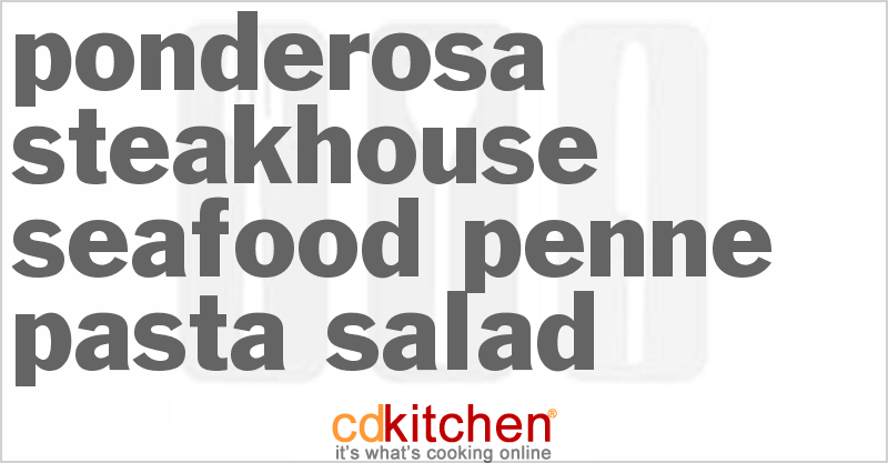 Ponderosa Steakhouse Seafood Penne Pasta Salad - CDKitchen.com