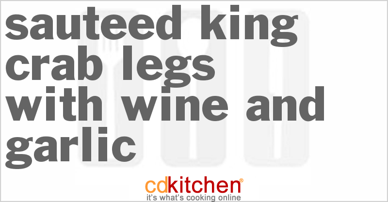 Sauteed King Crab Legs with Wine and Garlic - CDKitchen.com