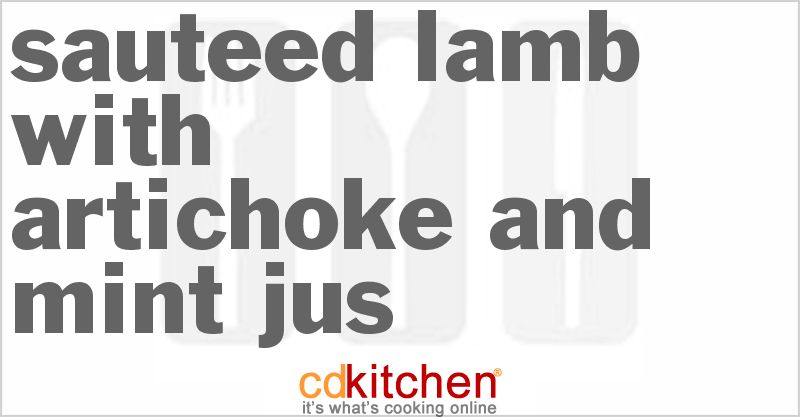 Sauteed Lamb With Artichoke And Mint Jus - CDKitchen.com