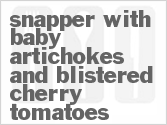 recipe for snapper with baby artichokes and blistered cherry tomatoes