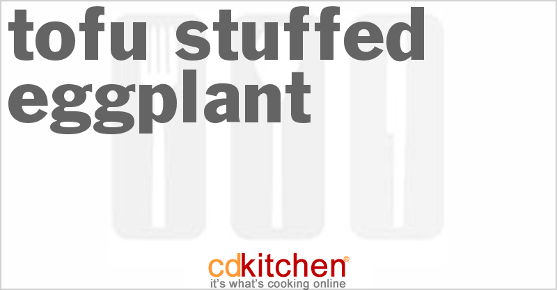 Tofu Stuffed Eggplant - CDKitchen.com