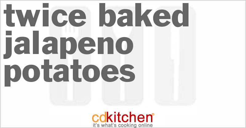 Twice Baked Jalapeno Potatoes - CDKitchen.com