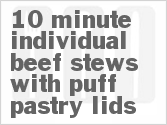 recipe for 10 minute individual beef stews with puff pastry lids